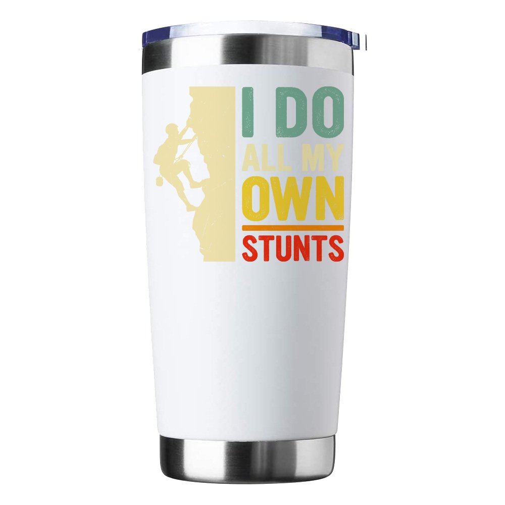 Climbing I Do All My Own Stunts 20oz Insulated Vacuum Sealed Tumbler