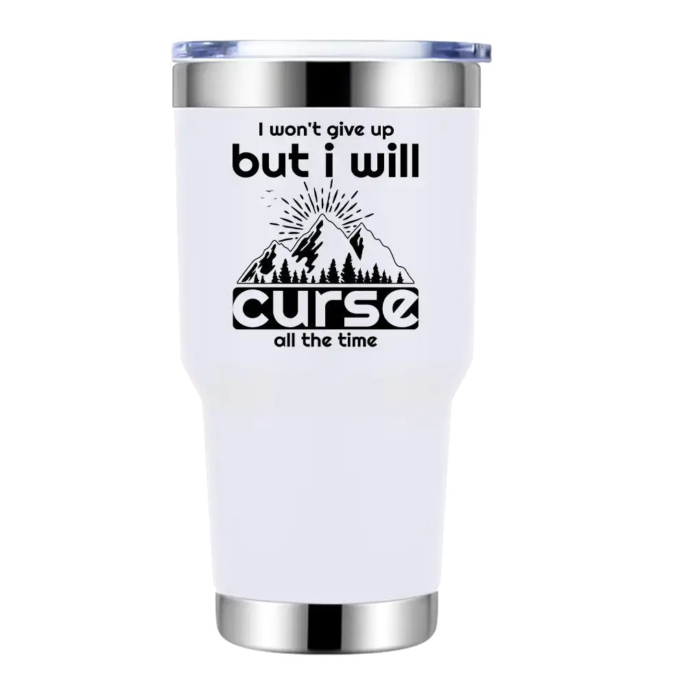 Hiking I Won't Give Up But I Will Curse All The Time 30oz Tumbler White