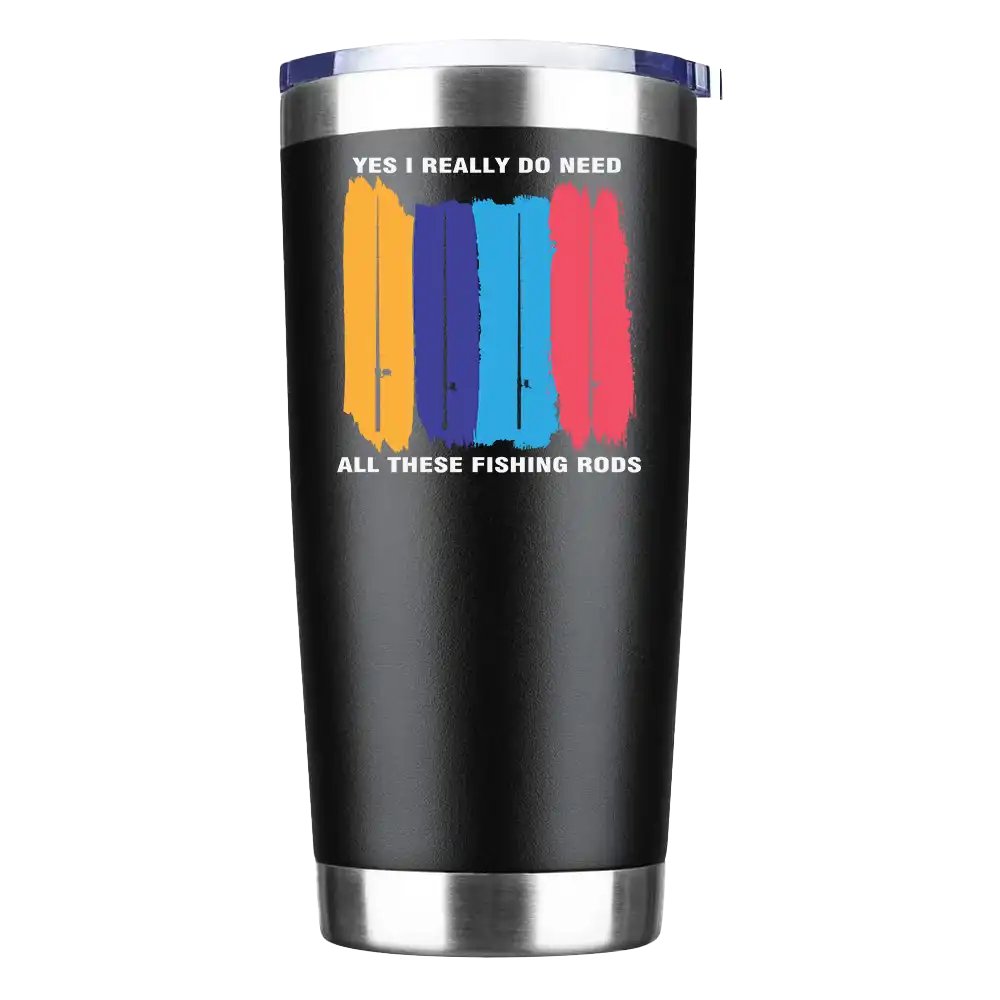 I Really Need All These Fishing Rods Insulated Vacuum Sealed Tumbler