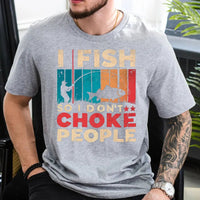 Thumbnail for I Fish So I Don't Choke People Shirt