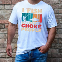 Thumbnail for I Fish So I Don't Choke People Shirt