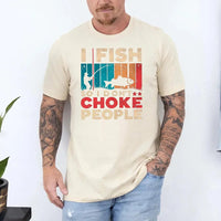 Thumbnail for I Fish So I Don't Choke People Shirt