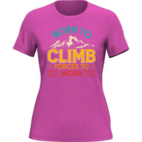 Thumbnail for Climbing Born To Climb Forced To Work T-Shirt for Women