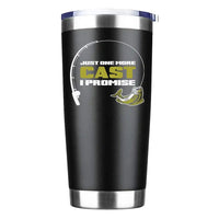 Thumbnail for Just One More Cast Insulated Vacuum Sealed Tumbler