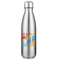 Thumbnail for Climbing I'd Rather Be Climbing 17oz Stainless Water Bottle