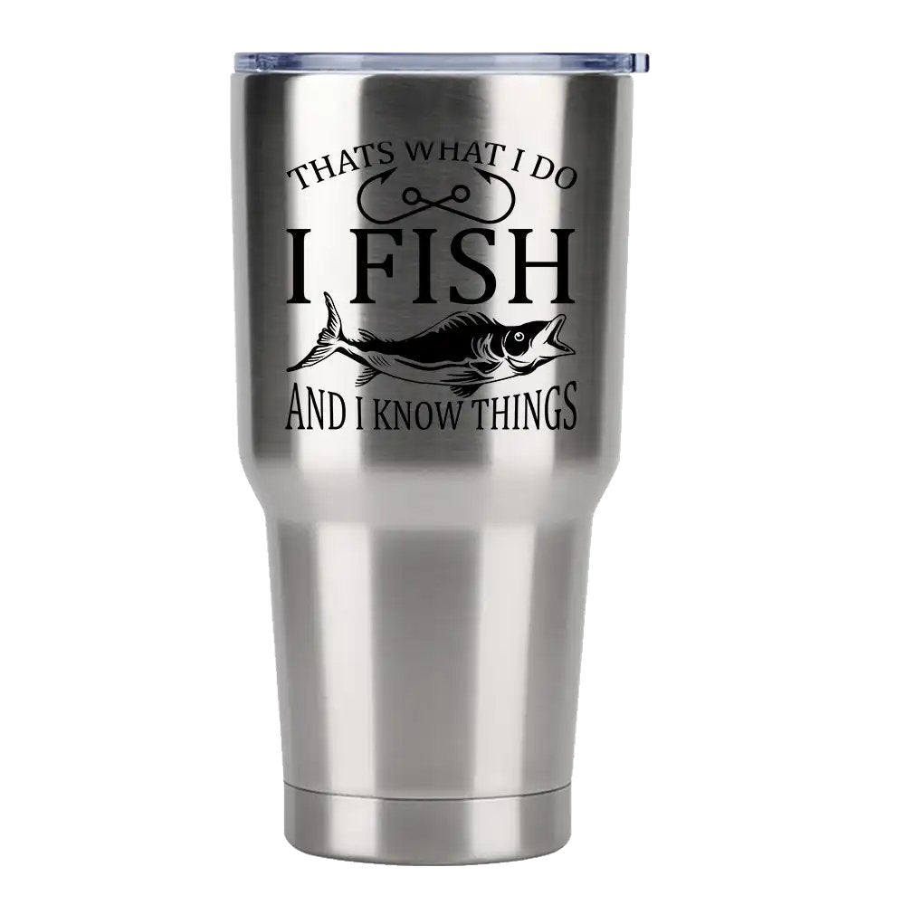 I Fish And Know Things 30oz Tumbler Silver