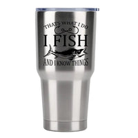 Thumbnail for I Fish And Know Things 30oz Tumbler Silver