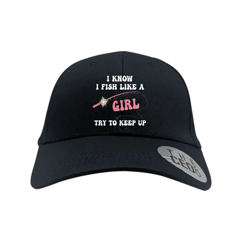 I Fish Like A Girl Embroidered Baseball Hat