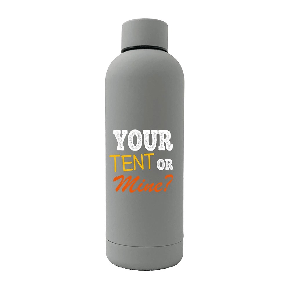 Your Tent Or Mine 17oz Stainless Rubberized Water Bottle