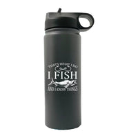 Thumbnail for I Fish And Know Things 20oz Sport Bottle