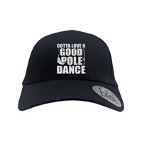 Thumbnail for Gotta Love A Good Pole Dance Embroidered Baseball Hat