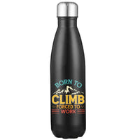 Thumbnail for Climbing Born To Climb Forced To Work Stainless Steel Water Bottle Black