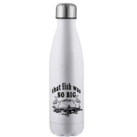 Thumbnail for That Fish Was So Big Stainless Steel Water Bottle