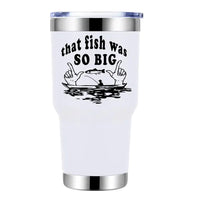 Thumbnail for That Fish Was So Big 30oz Stainless Steel Tumbler