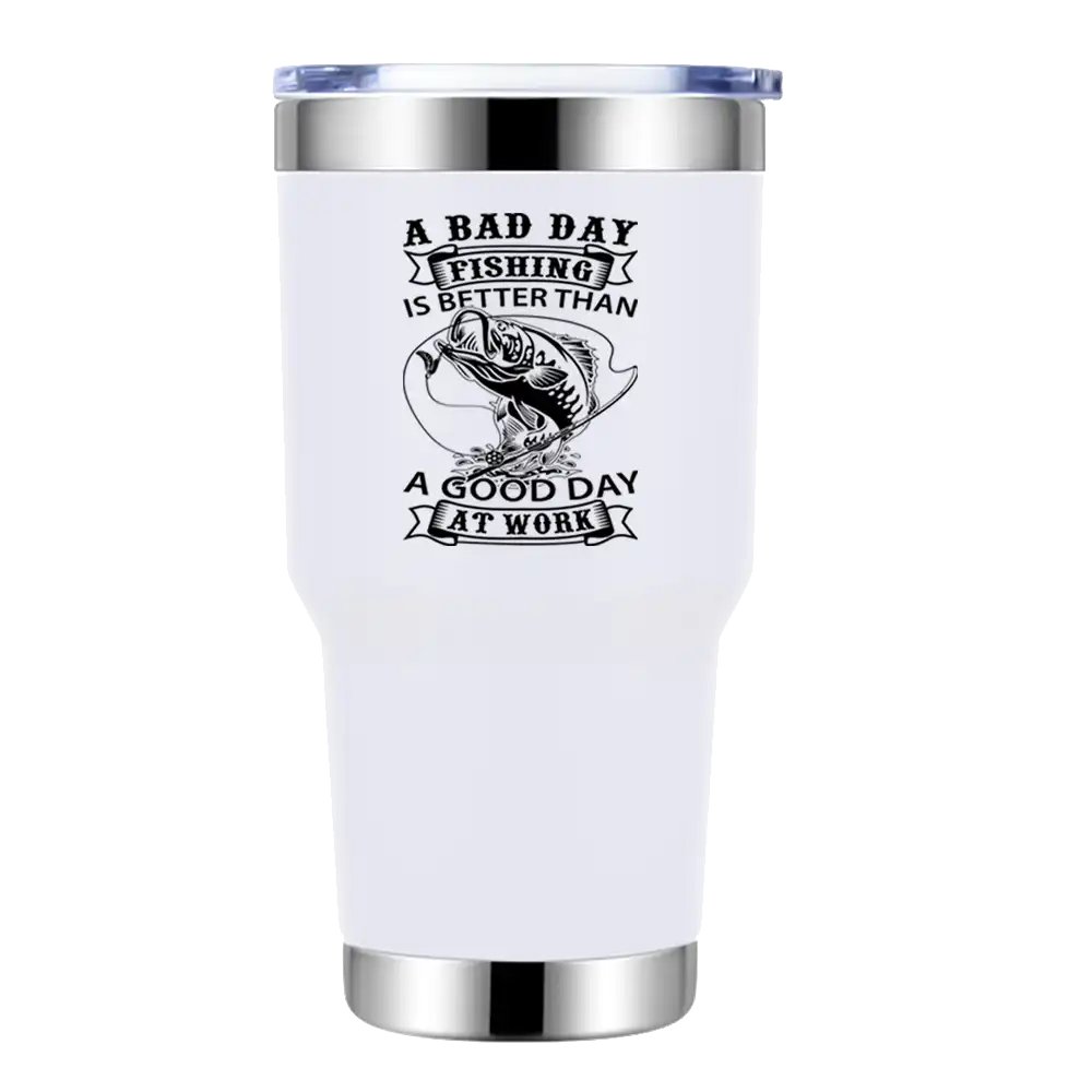 A Bad Day At Fishing Is Better than a Good Day At Work 30oz Tumbler White