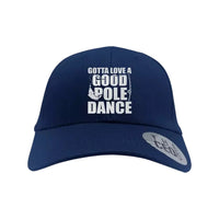 Thumbnail for Gotta Love A Good Pole Dance Embroidered Baseball Hat