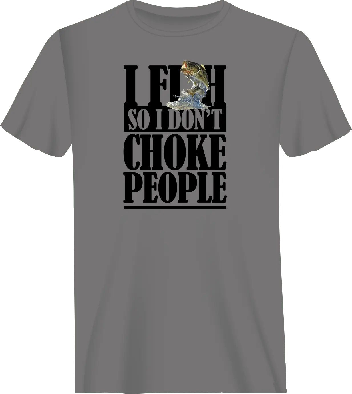 I Fish So I Don't Choke People T-Shirt