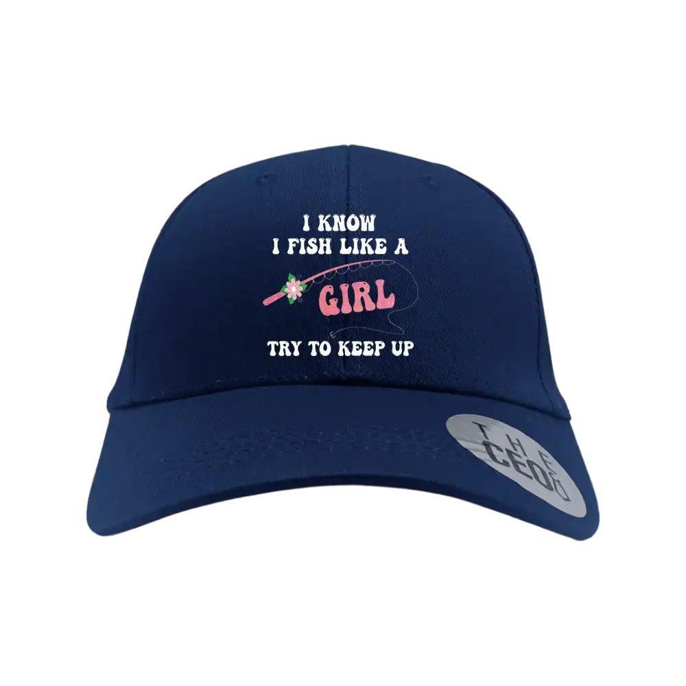 I Fish Like A Girl Embroidered Baseball Hat