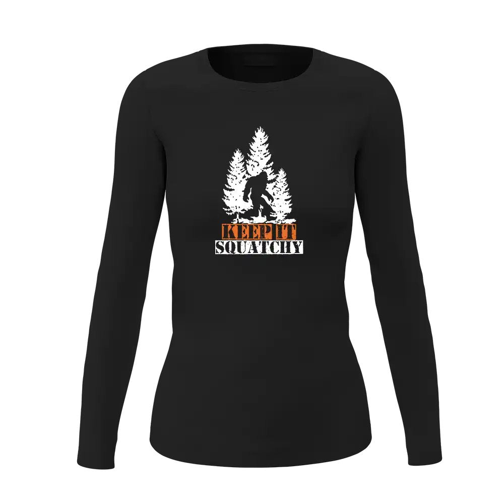 Keep It Squatchy Women Long Sleeve Shirt