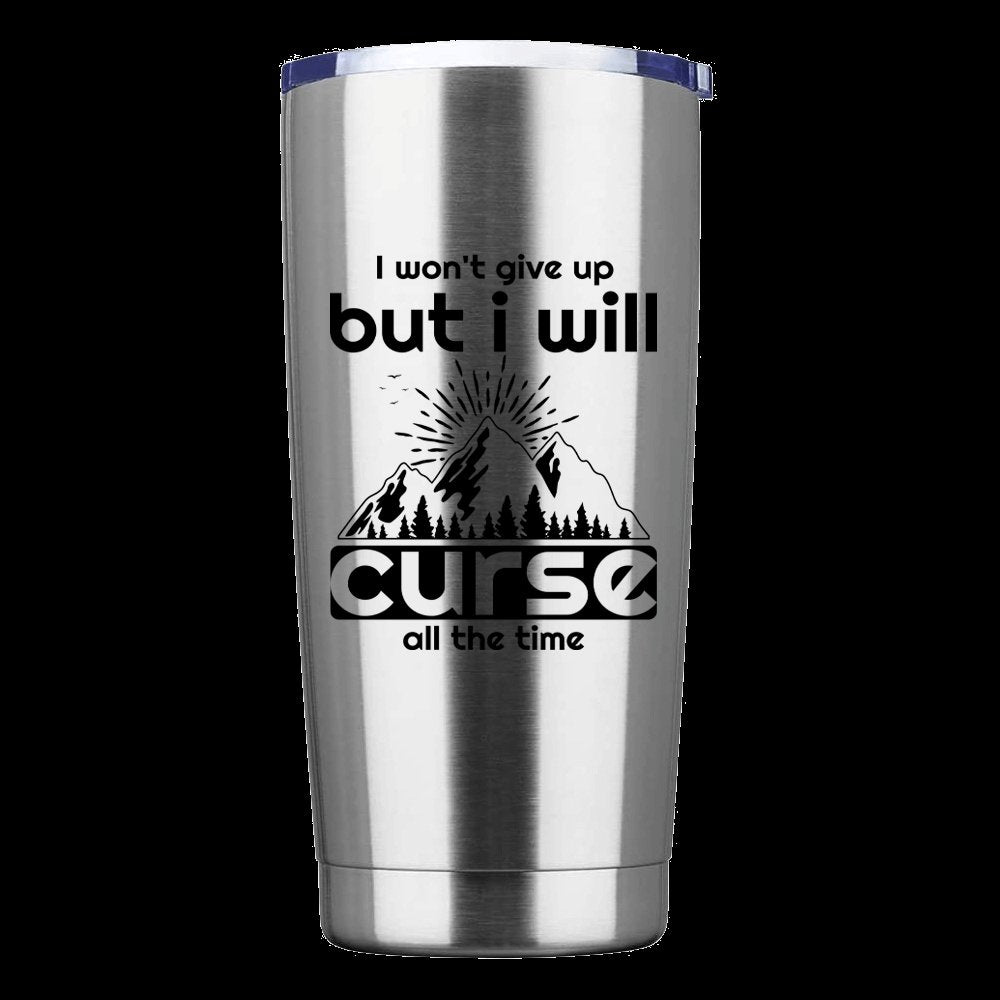 Hiking I Won't Give Up But I Will Curse All The Time 20oz Tumbler Silver