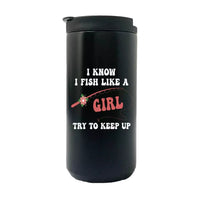 Thumbnail for I Fish Like A Girl Try to Keep Up 14oz Tumbler Black