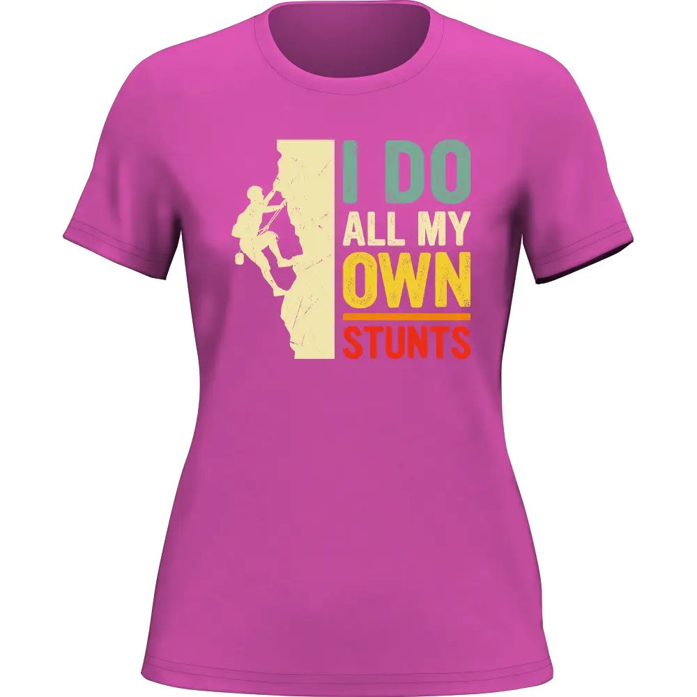 Climbing I Do All My Own Stunts T-Shirt for Women