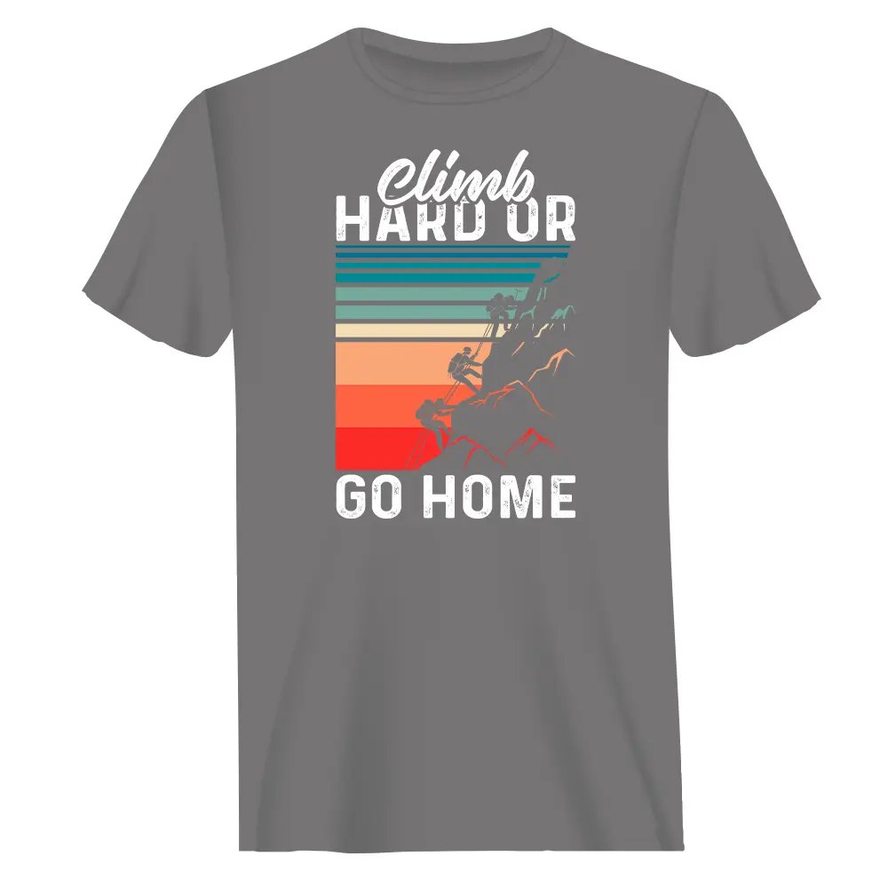 Climb Hard Or Go Home Man T-Shirt