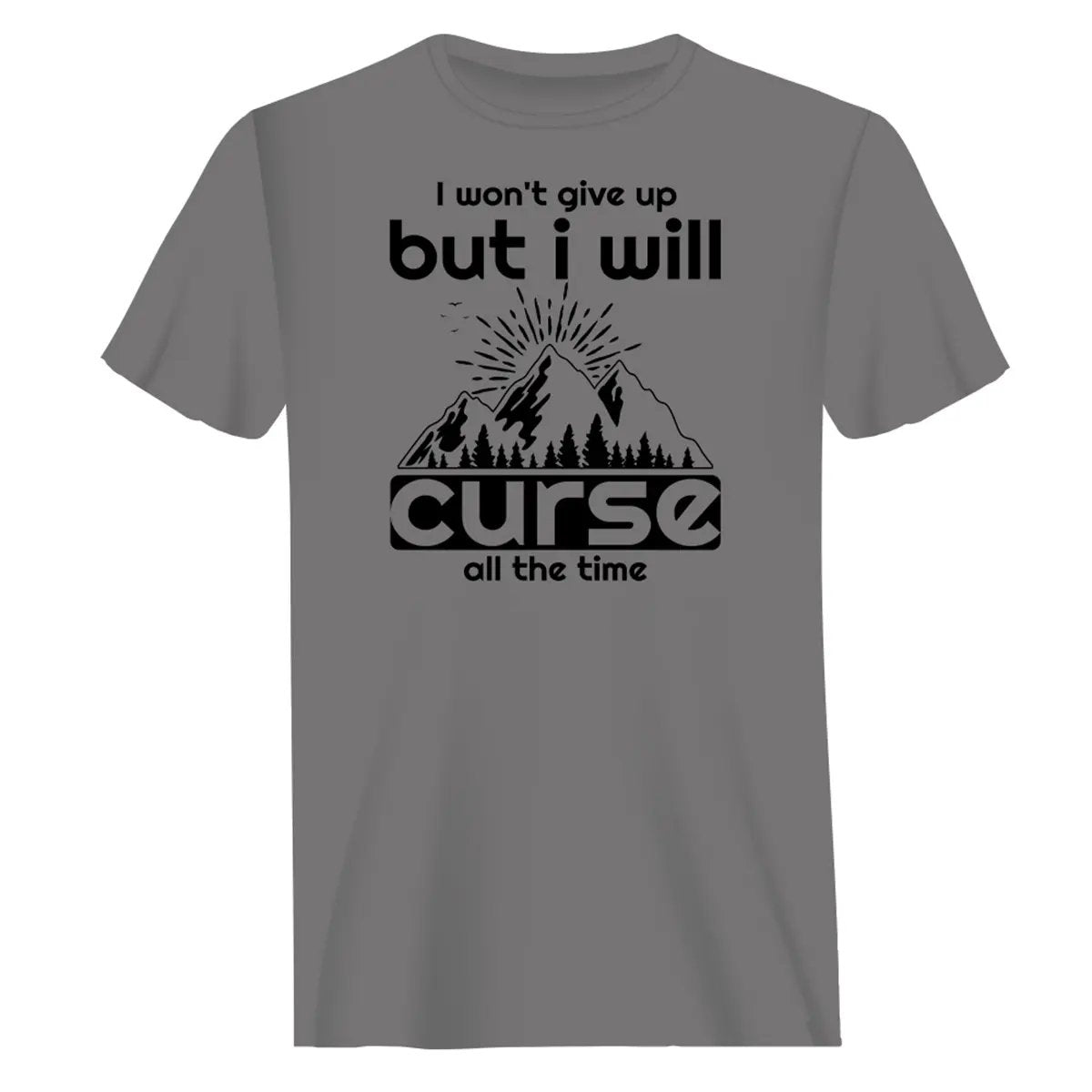 Hiking I Won't Give Up But I Will Curse T-Shirt for Men