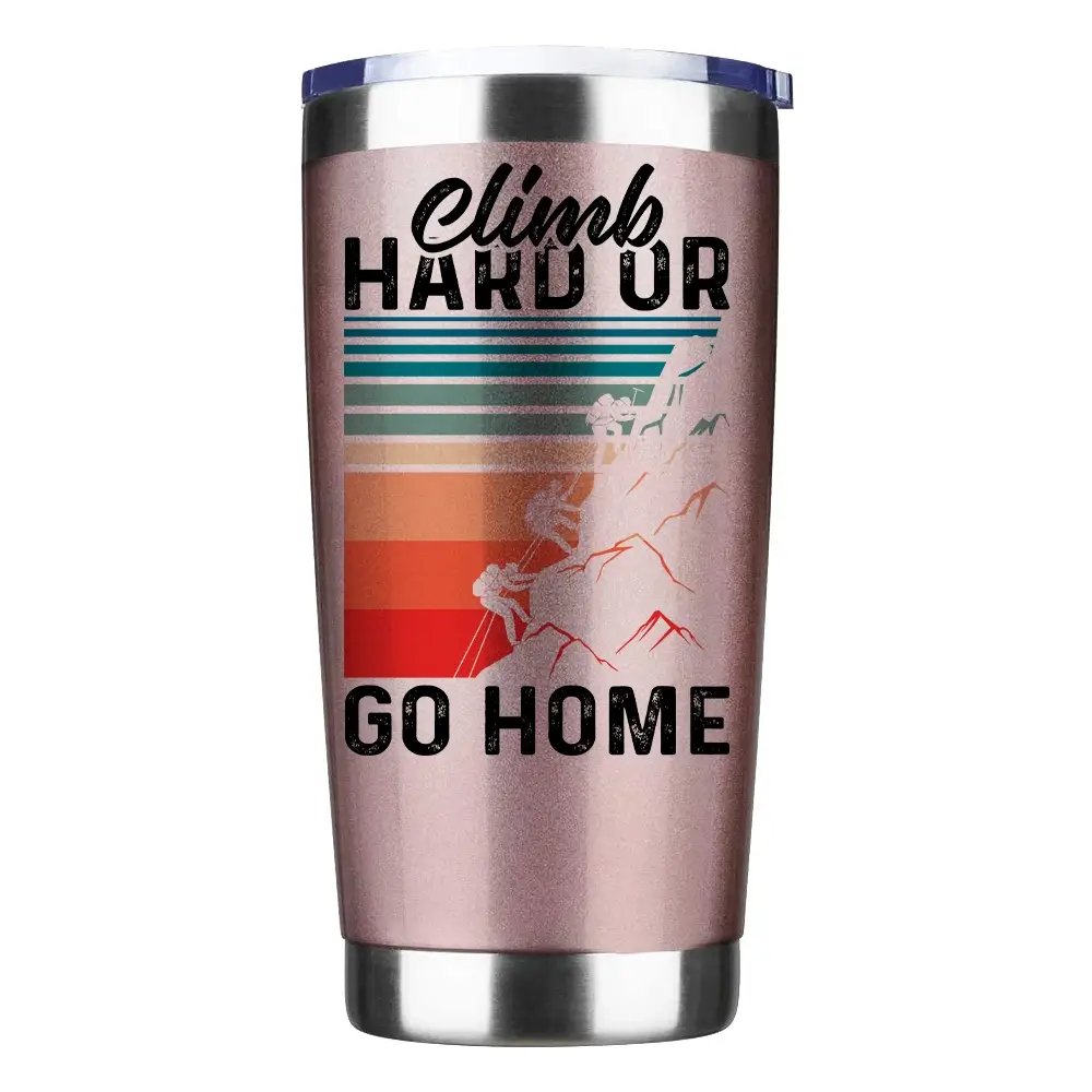 Climb Hard Or Go Home 2 20oz Insulated Vacuum Sealed Tumbler