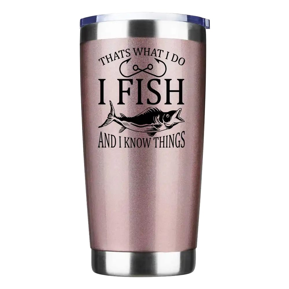 I Fish And Know Things 20oz Tumbler Rosegold