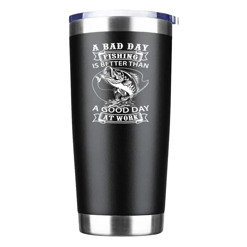 A Bad Day At Fishing Is Better than a Good Day At Work 20oz Tumbler Black