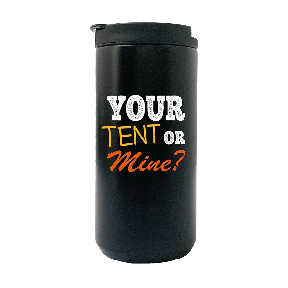 Your Tent Or Mine Camping  14oz Coffee Tumbler