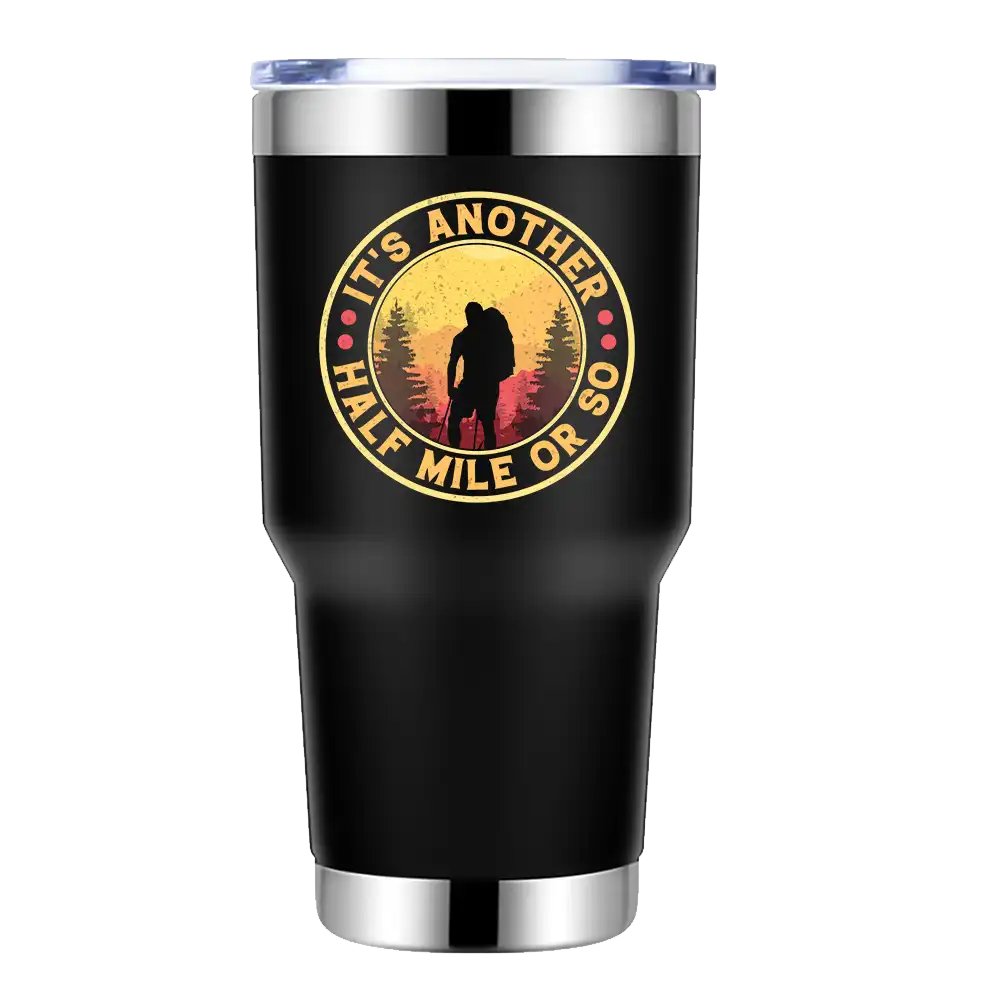 It's Another Half Mile Or So 30oz Stainless Steel Tumbler