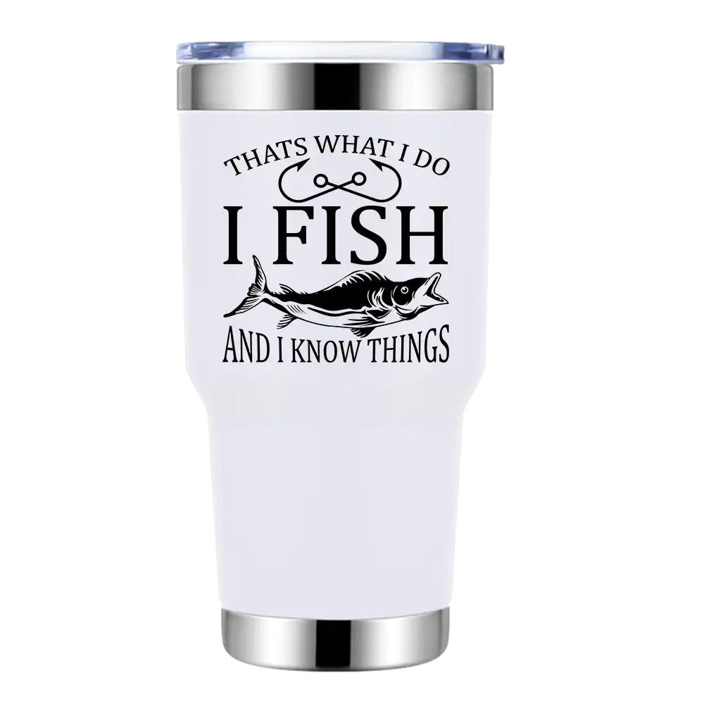 I Fish And Know Things 30oz Tumbler White