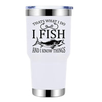 Thumbnail for I Fish And Know Things 30oz Tumbler White