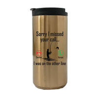 Thumbnail for Sorry I missed Your Call, I Was On Another Line 14oz Tumbler Gold