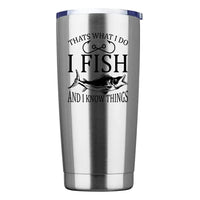 Thumbnail for I Fish And Know Things 20oz Tumbler Silver