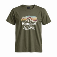Thumbnail for May include a Military Green The Mountains Are Calling and I Must Go T-Shirt featuring an inspirational mountain graphic for hikers, campers, backpackers, and outdoor adventure lovers.