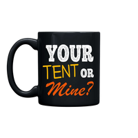 Thumbnail for Your Tent Or Mine 11oz Mug 