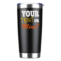 Thumbnail for Your Tent Or Mine Insulated Vacuum Sealed Tumbler