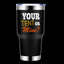 Your Tent Or Mine 30oz Stainless Steel Tumbler