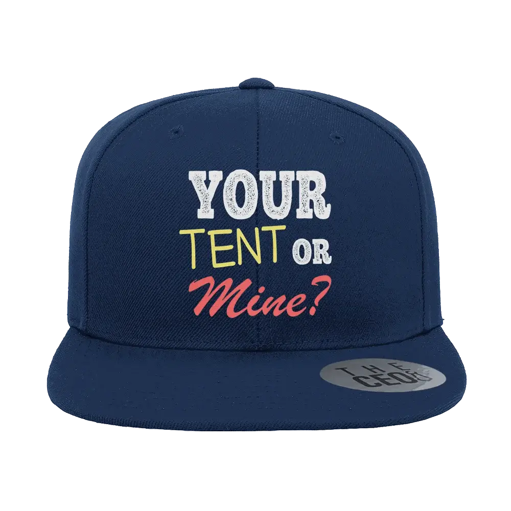 Your Tent or Mine Embroidered Flat Bill Hat