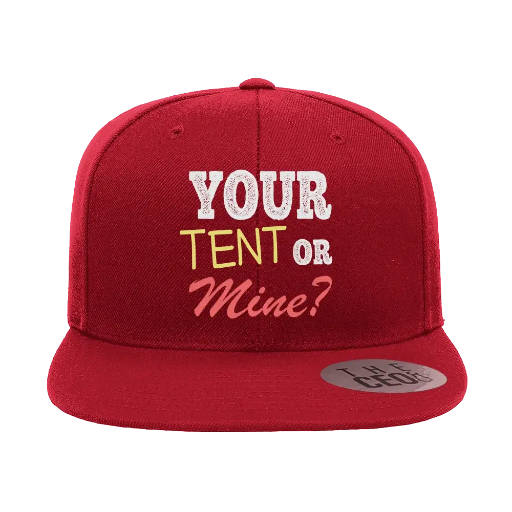 Your Tent or Mine Embroidered Flat Bill Hat