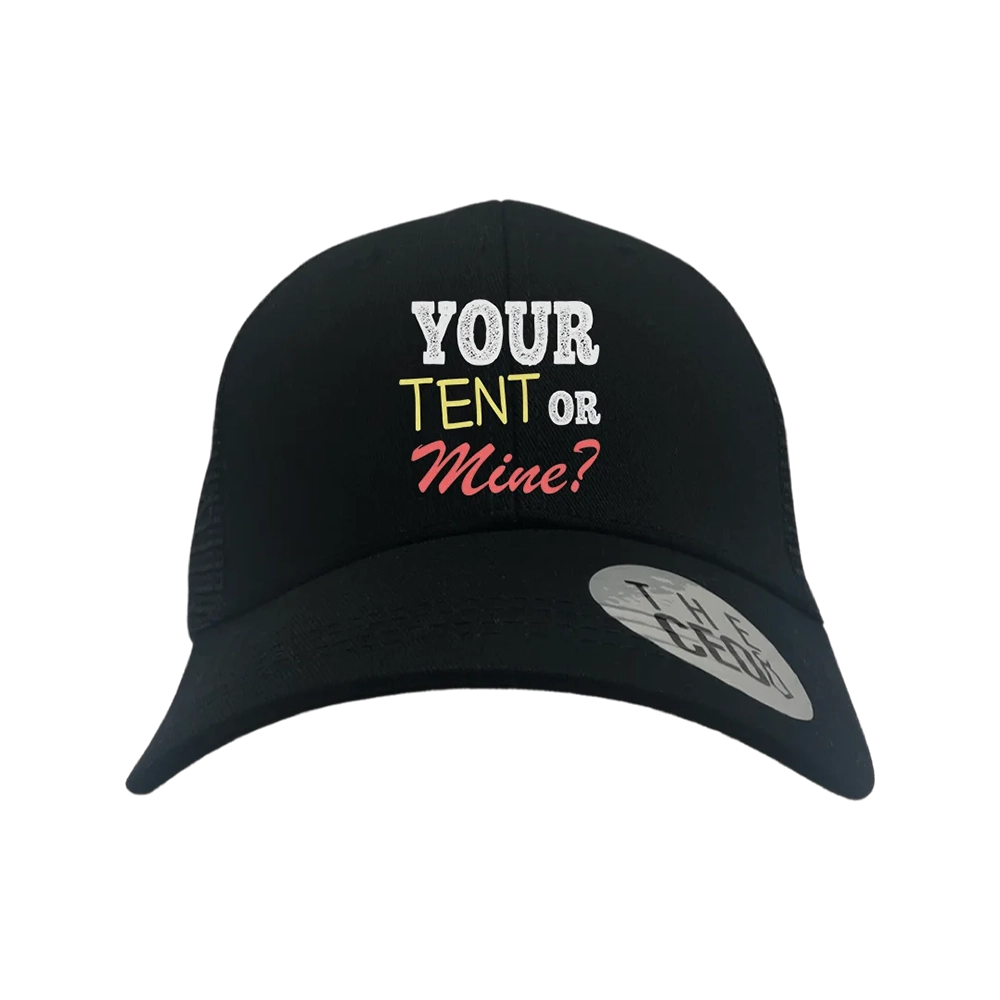Your Tent or Mine Embroidered Trucker Hat