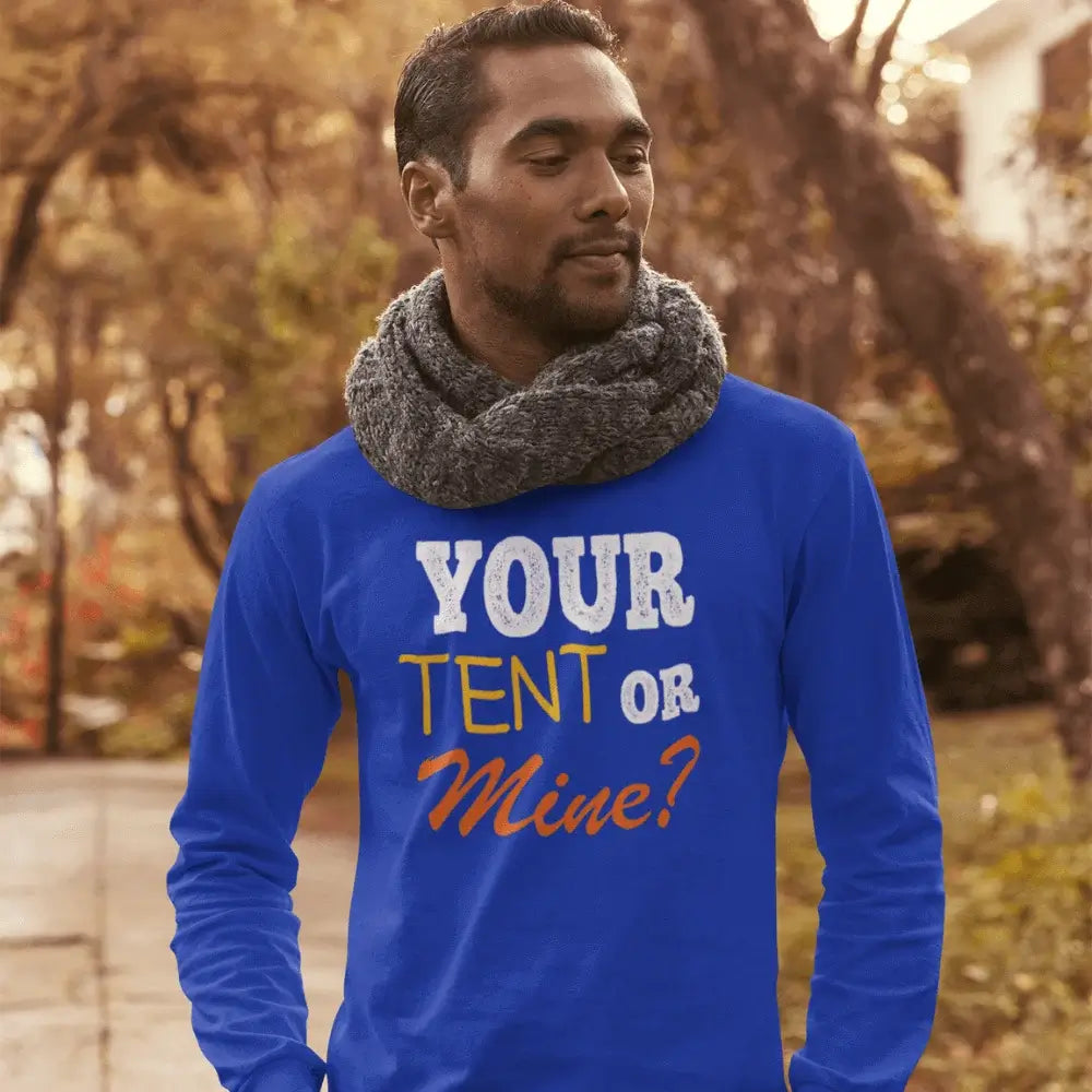 Your Tent or Mine Men Long Sleeve
