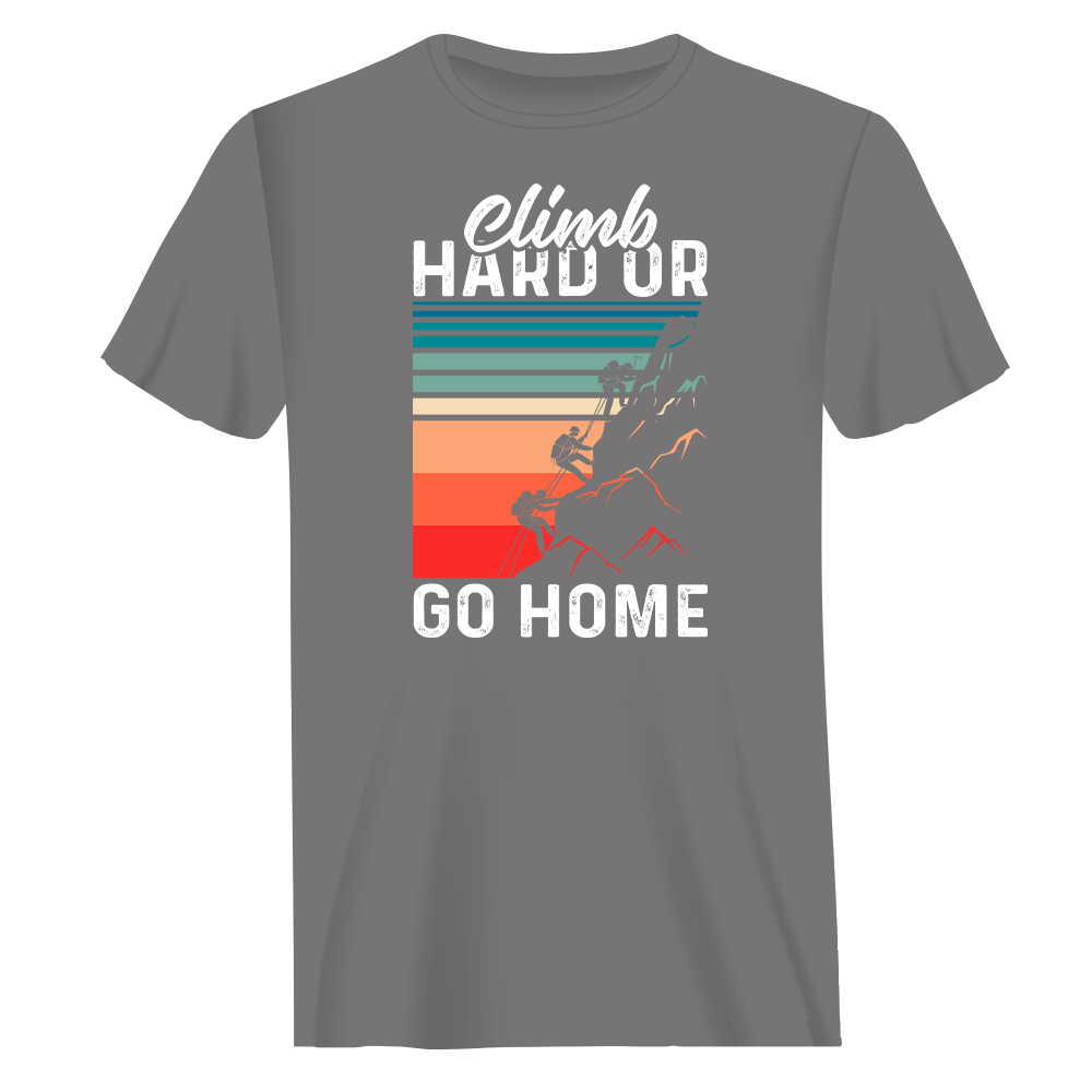 Climb Hard Or Go Home Man T-Shirt