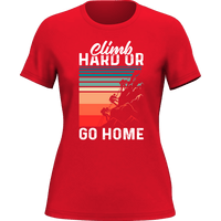 Thumbnail for Climb Hard Or Go Home T-Shirt for Women