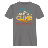 Thumbnail for Climbing Born To Climb Forced To Work Man T-Shirt