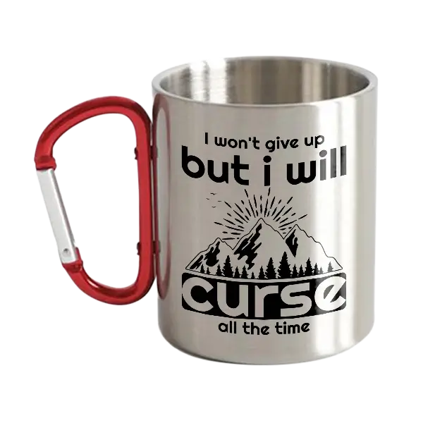 Hiking I Won't Give Up But I Will Curse Stainless Steel Double Wall Carabiner Mug 12oz