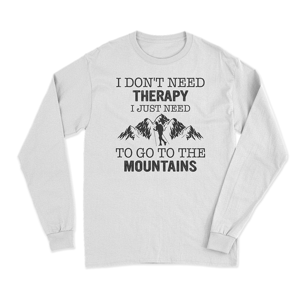Hiking I Don't Need Therapy Long Sleeve T-Shirt